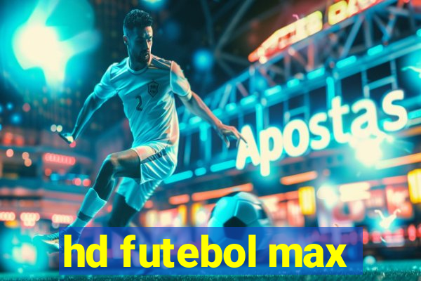 hd futebol max